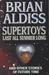 Supertoys Last All Summer Long, and Other Stories of Future Time (Hardcover)