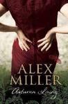 Autumn Laing by Alex Miller Autumn Laing by Alex Miller