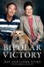 Bipolar Victory by Ray Sturt Bipolar Victory by Ray Sturt