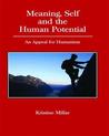 Meaning, Self and the Human Potential: An Appeal for Humanism