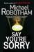 Say You're Sorry. Michael Robotham (Hardcover)