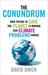 The Conundrum: How Trying to Save the Planet Is Making Our Climate Problems Worse (Hardcover)