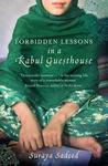 Forbidden Lessons in a Kabul Guesthouse: The True Story of a Woman Who Risked Everything to Bring Hope to Afghanistan. Suraya Sadeed, Damien Lewis Forbidden Lessons in a Kabul Guesthouse: The True Story of a Woman Who Risked Everything to Bring Hope to Afghanistan. Suraya Sadeed, Damien Lewis