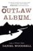 The Outlaw Album. by Daniel Woodrell (Paperback)
