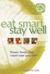 Eat Smart, Stay Well: Power Foods That Could Save Your Life (Paperback)