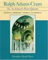 Ralph Adams Cram: An Architect's Four Quests--"Medieval Modernist, American, Ecumenical Ralph Adams Cram: An Architect's Four Quests--"Medieval Modernist, American, Ecumenical