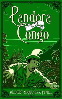 Pandora in the Congo by Albert Sánchez Piñol Pandora in the Congo by Albert Sánchez Piñol