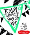 Today Is Going to Be the Best Day Ever. Rachel Bright