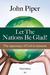 Let the Nations Be Glad: The Supremacy of God in Missions (Paperback)