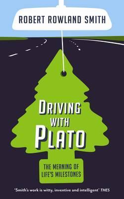 Driving with Plato by Robert Rowland Smith Driving with Plato by Robert Rowland Smith