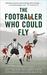 The Footballer Who Could Fly. by Duncan Hamilton