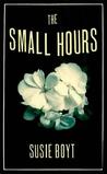 The Small Hours. by Susie Boyt