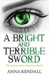 A Bright and Terrible Sword A Bright and Terrible Sword