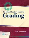 School Leader's Guide to Grading: Essentials for Principals School Leader's Guide to Grading: Essentials for Principals