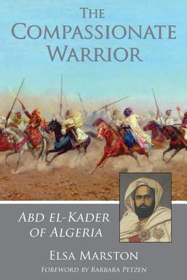 The Compassionate Warrior by Elsa Marston The Compassionate Warrior by Elsa Marston