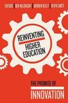 Reinventing Higher Education: The Promise of Innovation Reinventing Higher Education: The Promise of Innovation