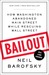 Bailout: How Washington Abandoned Main Street While Rescuing Wall Street (Paperback)