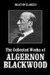 The Collected Works of Algernon Blackwood