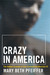 Crazy in America: The Hidden Tragedy of Our Criminalized Mentally Ill (Kindle Edition)