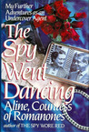 The Spy Went Dancing by Aline Countess of Romanones The Spy Went Dancing by Aline Countess of Romanones
