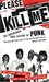 Please Kill Me: The Uncensored Oral History of Punk (Paperback)