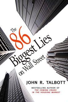 The 86 Biggest Lies on Wall Street by John R. Talbott The 86 Biggest Lies on Wall Street by John R. Talbott