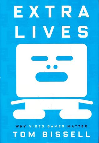 Extra Lives by Tom Bissell Extra Lives by Tom Bissell