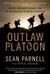 Outlaw Platoon: Heroes, Renegades, Infidels, and the Brotherhood of War in Afghanistan (ebook)