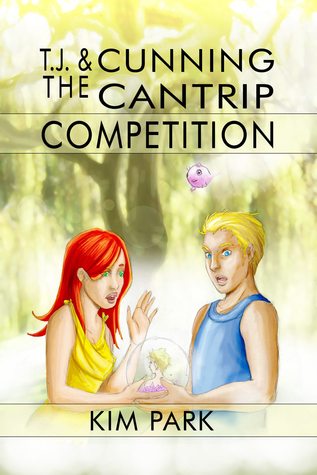 TJ & The Cunning Cantrip Competition by Kim Park TJ & The Cunning Cantrip Competition by Kim Park