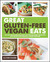 Great Gluten-Free Vegan Eats: Cut Out the Gluten and Enjoy an Even Healthier Vegan Diet with Recipes for Fabulous, Allergy-Free Fare (ebook)