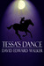 Tessa's Dance by David Edward Walker