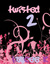 Twisted 2