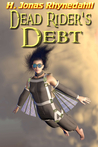 Dead Rider's Debt by H. Jonas Rhynedahll