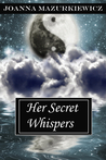 Her Secret Whispers (The Whispers Series, #3) Her Secret Whispers (The Whispers Series, #3)