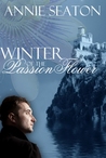 Winter of the Passion Flower by Annie Seaton Winter of the Passion Flower by Annie Seaton