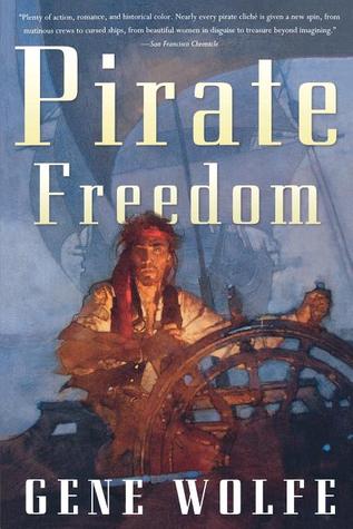 Pirate Freedom by Gene Wolfe Pirate Freedom by Gene Wolfe
