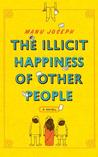 The Illicit Happiness of Other People: A Novel