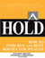 HOLD: How to Find, Buy, and...