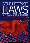 Self-Defense Laws of All 50 States: With Plain-Talk Summaries Self-Defense Laws of All 50 States: With Plain-Talk Summaries