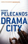 Drama City by George Pelecanos Drama City by George Pelecanos