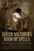 Queen Victoria's Book of Spells by Ellen Datlow