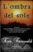 L'ombra del sole by Eva Fairwald L'ombra del sole by Eva Fairwald