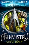 Ash Mistry and the City of Death (Ash Mistry Chronicles, #2) Ash Mistry and the City of Death (Ash Mistry Chronicles, #2)