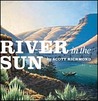 A River in the Sun by Scott Richmond A River in the Sun by Scott Richmond