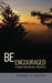 Be Encouraged: A Daily Devo...