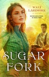 Sugar Fork: A Novel