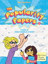 The Popularity Papers: Book Three: Words of (Questionable) Wisdom from Lydia Goldblatt & Julie Graham-Chang The Popularity Papers: Book Three: Words of (Questionable) Wisdom from Lydia Goldblatt & Julie Graham-Chang