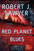 Red Planet Blues by Robert J. Sawyer