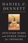 Intuition Pumps and Other Tools for Thinking Intuition Pumps and Other Tools for Thinking