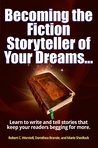 Becoming the Fiction Storyteller of Your Dreams... Becoming the Fiction Storyteller of Your Dreams...